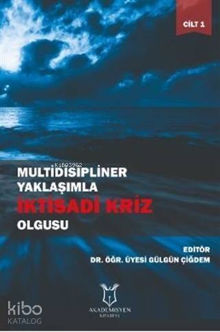 Multidisipliner Yaklaşımla İktisadi Kriz Olgusu Cilt 1 - 1