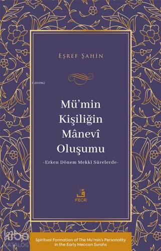 Mü’min Kişiliğin Mânevî Oluşumu - Erken Dönem Mekkî Sûrelerde- - 1