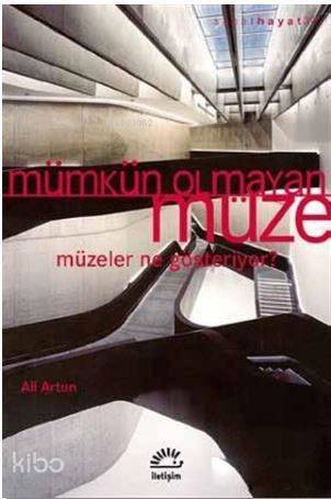 Mümkün Olmayan Müze; Müzeler Ne Gösteriyor? - 1