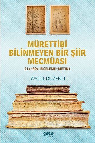 Mürettibi Bilinmeyen Bir Şiir Mecmuası; 1A - 80A İnceleme Metin - 1