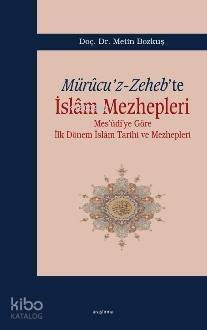 Mürucu'z-Zeheb'te İslam Mezhepleri; Mes'udi'ye Göre İlk Dönem İslam Tarihi ve Mezhepleri - 1