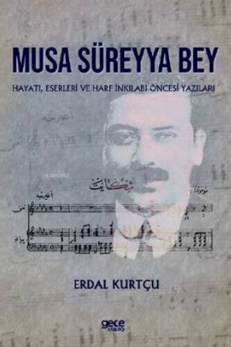 Musa Süreyya Bey;Hayatı, Eserleri ve Harf İnkilabı Öncesi Yazıları - 1