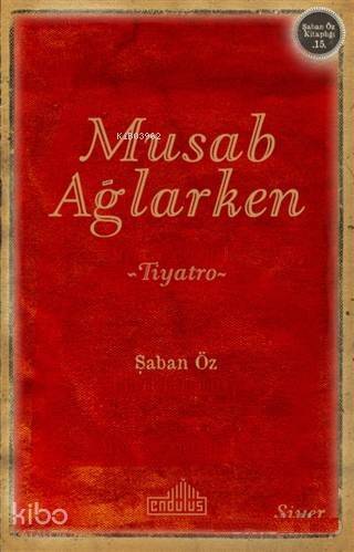 Musab Ağlarken; Şaban Öz Kitaplığı 15 - 1