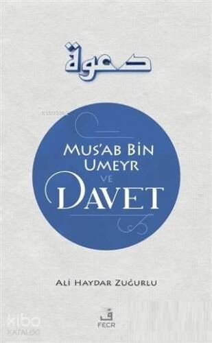 Mus'ab Bin Umeyr ve Davet - 1