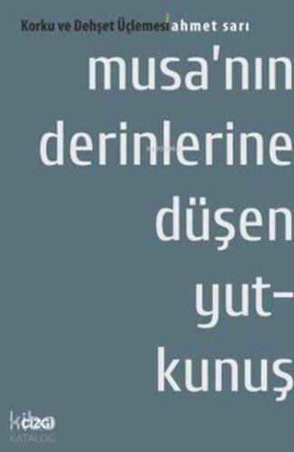 Musa'nın Derinlerine Düşen Yutkunuş; Korku ve Dehşet Üçlemesi 3. Kitap - 1