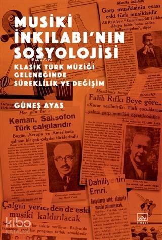 Musiki İnkılabı'nın Sosyolojisi; Klasik Türk Müziği Geleneğinde Süreklilik ve Değişim - 1