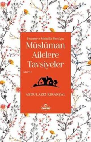 Müslüman Ailelere Tavsiyeler & Huzurlu Ve Mutlu Bir Yuva İçin - 1