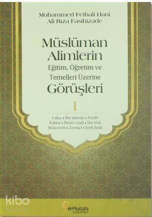 Müslüman Alimlerin Eğitim, Öğretim ve Temelleri Üzerine Görüşleri 1 - 1