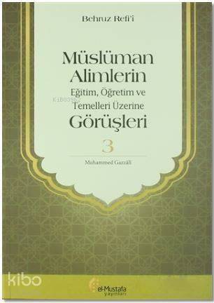 Müslüman Alimlerin Eğitim, Öğretim ve Temelleri Üzerine Görüşleri 3 - 1