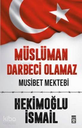 Müslüman Darbeci Olamaz; Musibet Mektebi - 1