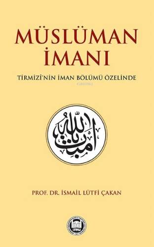 Müslüman İmanı Tirmizî’nin İman Bölümü Özelinde - 1