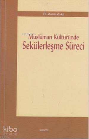 Müslüman Kültüründe Sekülerleşme Süreci - 1