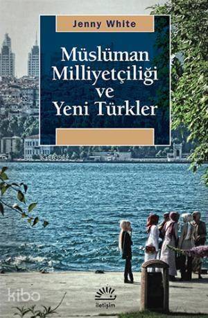 Müslüman Milliyetçiliğ ve Yeni Türkler - 1