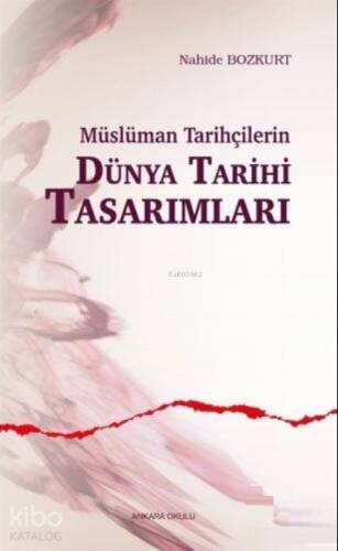 Müslüman Tarihçilerin Dünya Tarihi Tasarımları - 1