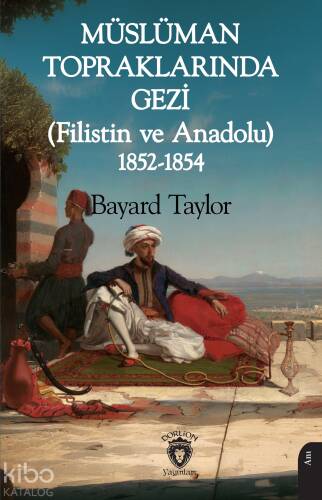 Müslüman Topraklarında Gezi (Filistin ve Anadolu) 1852-1854 - 1