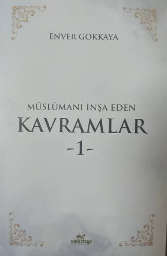 Müslümanı İnşa Eden Kavramlar -1- - 1