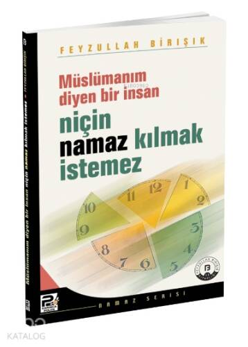 Müslümanım Diyen Bir İnsan Niçin Namaz Kılmak İstemez? - 1