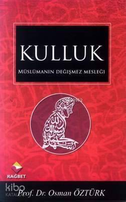 Müslümanın Değişmez Mesleği Kulluk - 1