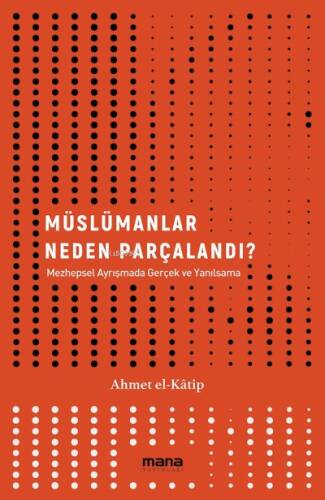 Müslümanlar Neden Parçalandı?;Mezhepsel Ayrışmada Gerçek ve Yanılsama - 1