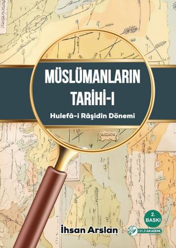 Müslümanların Tarihi-I (Hulefâ-i Râşidîn Dönemi) - 1