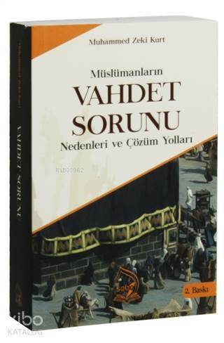 Müslümanların Vahdet Sorunu Nedenleri ve Çözüm Yolları - 1