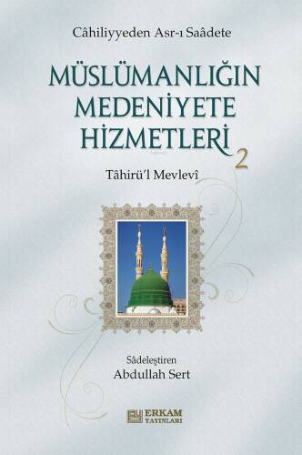 Müslümanlığın Medeniyete Hizmetleri - 2;Cahiliyyeden Asr-ı Saadete - 1