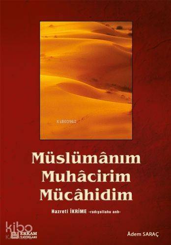 Müslümânım, Muhâcirim, Mücâhidim - 1