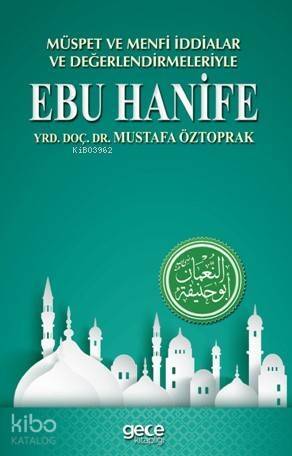 Müspet ve Menfi İddialar ve Değerlendirmeleriyle Ebu Hanife - 1