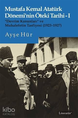 Mustafa Kemal Atatürk Dönemi'nin Öteki Tarihi 1; 