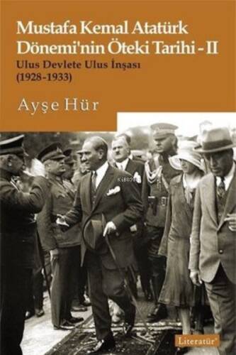 Mustafa Kemal Atatürk Döneminin Öteki Tarihi 2-Ulus Devlete Ulus İnşası 1928-1933 - 1