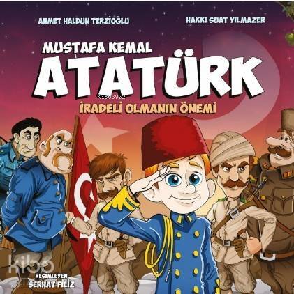 Mustafa Kemal Atatürk; - İradeli Olmanın Önemi - 1