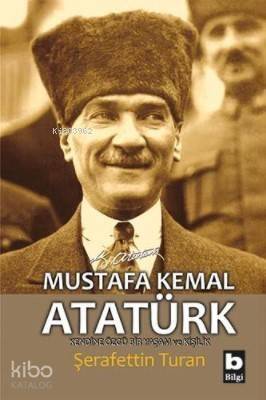 Mustafa Kemal Atatürk; Kendine Özgü Bir Yaşam ve Kişilik - 1