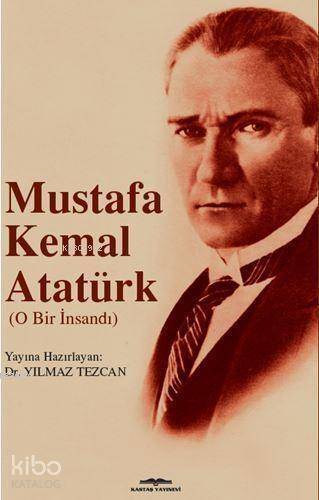 Mustafa Kemal Atatürk (O Bir İnsandı) - 1