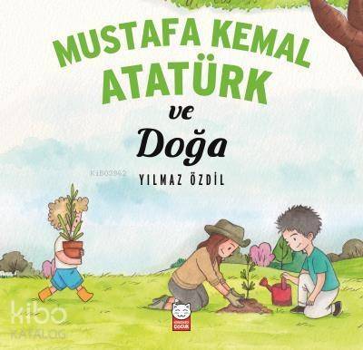 Mustafa Kemal Atatürk ve Doğa - 1