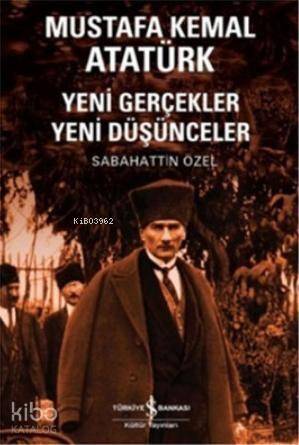 Mustafa Kemal Atatürk; Yeni Gerçekler Yeni Düşünceler - 1