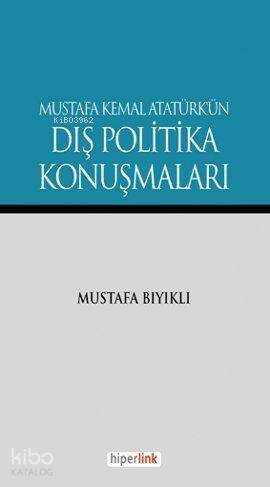 Mustafa Kemal Atatürk'ün Dış Politika Konuşmaları - 1