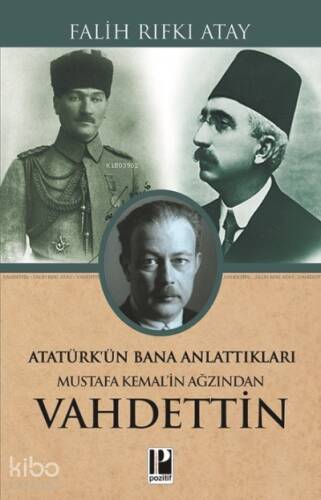 Mustafa Kemal'in Ağzından Vahidettin; Atatürk'ün Bana Anlattıkları - 1