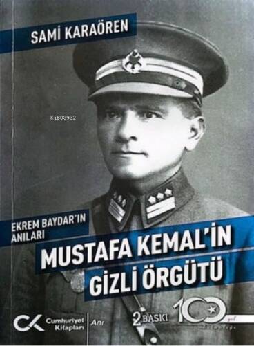 Mustafa Kemal'in Gizli Örgütü - Ekrem Baydar'ın Anıları - 1