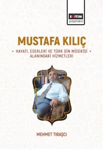 Mustafa Kılıç -Hayatı, Eserleri Ve Türk Din Mûsikîsi Alanındaki Hizmetleri - 1