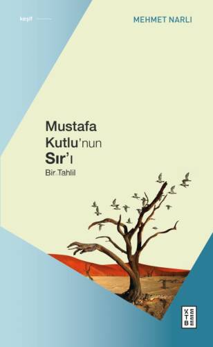 Mustafa Kutlu’nun Sır’ı;Bir Tahlil - 1