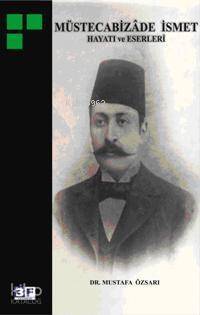 Müstecabizade İsmet Hayatı ve Eserleri - 1