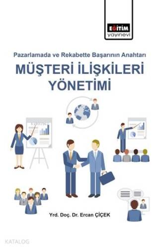 Müşteri İlişkileri Yönetimi; Pazarlamada ve Rekabette Başarının Anahtarı - 1