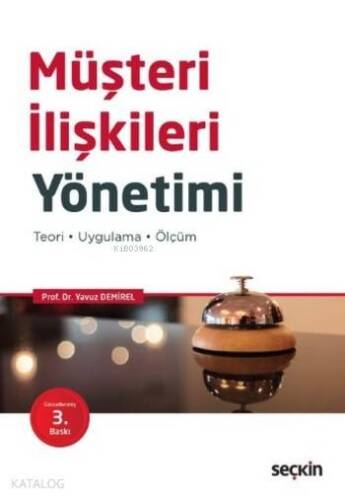 Müşteri İlişkileri Yönetimi; Teori Uygulama Ölçüm - 1