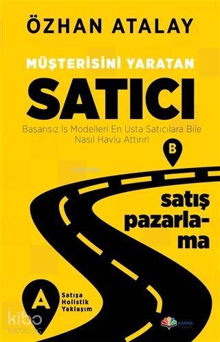 Müşterisini Yaratan Satıcı; Başarısız İş Modelleri En Usta Satıcılara Bile Nasıl Havlu Attırır! - 1