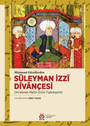 Müstesnâ Güzellerden Süleyman İzzî Dîvânçesi;(İnceleme-Metin-Dizin-Tıpkıbasım) - 1