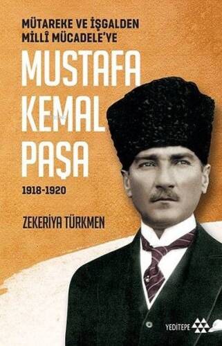 Mütareke ve İşgalden Millî Mücadele'ye Mustafa Kemal Paşa (1918-1920) - 1