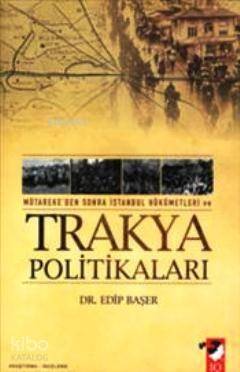 Mütareke'den Sonra İstanbul Hükümetleri ve Trakya Politikaları - 1