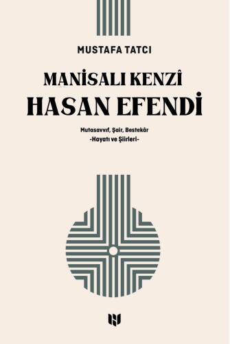 Mutasavvıf, Şair, Bestekâr Manisalı Kenzî Hasan Efendi : (Hayatı ve Şiirleri ) - 1