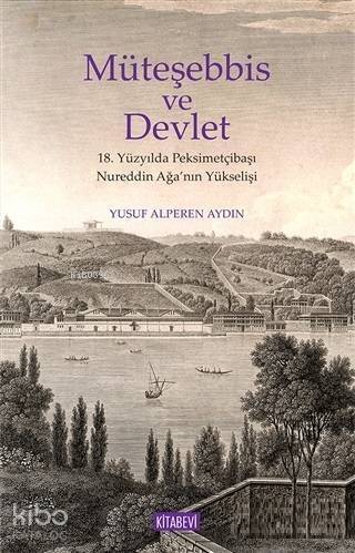 Müteşebbis ve Devlet; 18. Yüzyılda Peksimetçibaşı Nureddin Ağanın Yükselişi - 1