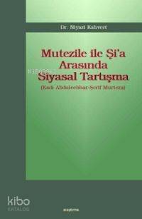 Mutezile İle Şi'a Arasında Siyasal Tartışma; (kadı Abdulcebbar-şerif Murteza) - 1